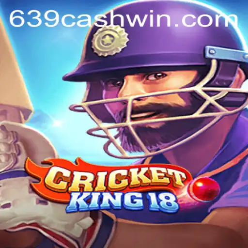 CricketKing18: Dive into the Ultimate Cricket Gaming Experience with 639CASH