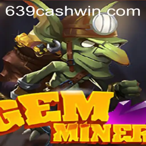 Unlock the Secrets of GemMiner with Keyword 639CASH: A Comprehensive Guide